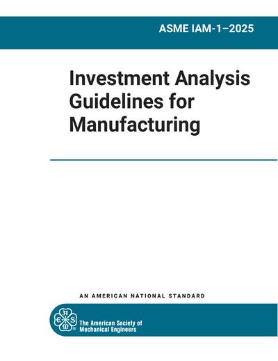ASME IAM-1-2025 - Investment Analysis Guidelines for Manufacturing