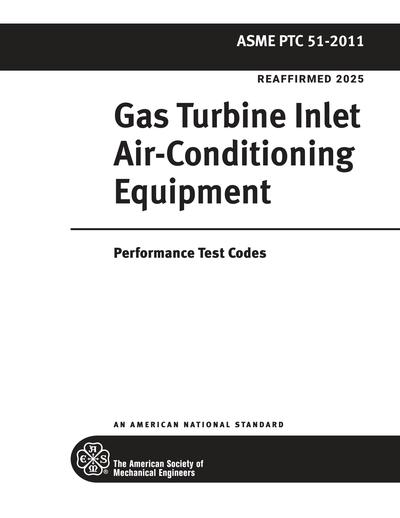 ASME PTC 51-2011 (R2025) - Gas Turbine Inlet Air-Conditioning Equipment