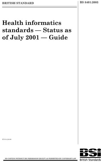 Medical Informatics Standard BS 8401:2003 - Health informatics standards.Status as of July 2001 ...