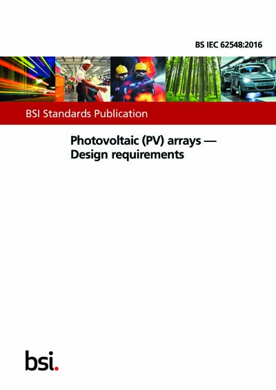 BS IEC 62548:2016 - Photovoltaic (PV) arrays. Design requirements ...