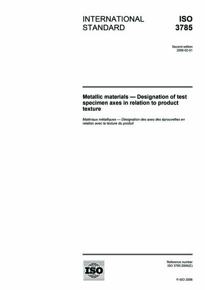 ISO 3785:2006 - Metallic materials - Designation of test specimen axes ...