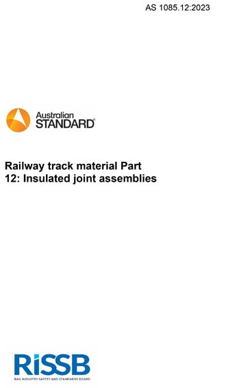 AS 1085.12:2023 - Railway track material, Part 12: Insulated joint ...